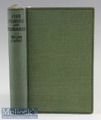 Caine^ William – Fish^ Fishing and Fishermen^ London 1927 1st edition^ frontis plate^ in good