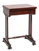 An early Victorian rosewood games and work table:, with a rectangular baize lined hinged top,