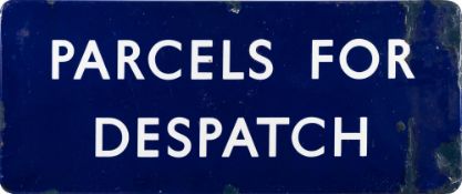 A BR(E) enamel sign 'Parcels For Dispatch': flanged edges, 38 x 91.