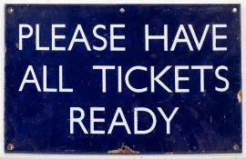 A BR(E) enamel sign 'Please have All Tickets Ready': 25.5cm x 40.