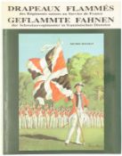 Geflammte Fahnen der Schweizerregimanter in französischen Diensten 1672-1792