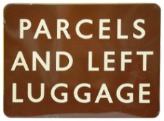 A BR(W) enamel sign displaying 'PARCELS / AND LEFT / LUGGAGE',with white letters on a brown ground,