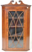 LATE GEORGIAN 18TH CENTURY GLASS FRONTED CORNER CUPBOARD