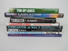 A quantity of books on the Lancaster; 'Lancaster the Biography' signed Tony Iveson,