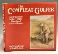 Henderson, Ian and David Stirk signed - “The Compleat Golfer - an illustrated history of the Royal