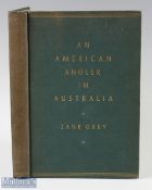 Grey, Zane – “An American Angler in Australia” 1937 1st edition, published by Harper & Brothers