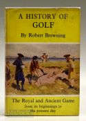 Browning, Robert - “A History of Golf – The Royal & Ancient Game” 1st ed 1955 publ’d J Dent & Sons
