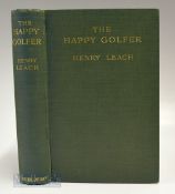 Leach, Henry - “The Happy Golfer – being some experiences, reflections, and a few deductions of a