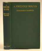Darwin, Bernard - “A Friendly Round” 1st ed 1922, publ’d Mills & Boon Ltd London, in the original