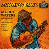 BLUES A rare early Muddy Waters EP - Mississippi Blues: Muddy Waters: Mississippi Blues London RUE