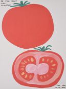 λ DAVID SHRIGLEY (BRITISH B. 1968), IF YOU DON'T LIKE TOMATOES