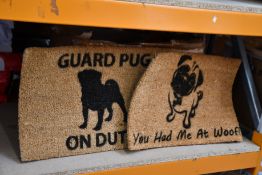 A quantity of as new Artsy doormats - ' You Had Me At woof!' and ' Guard Pug On Duty' (Approximately