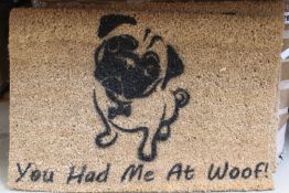 A quantity of as new Artsy doormats - ' You Had Me At woof!' and ' Guard Pug On Duty' (Approximately