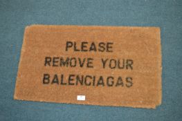 *Designer Door Mat “Please Remove your “Balenciagas”