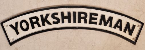 RAILWAYANA - A 20TH CENTURY CAST IRON YORKSHIREMAN SIGN