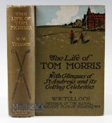 Tulloch, W W - 'The Life of Tom Morris with glimpses of St Andrews and its Golfing Celebrities' 1908
