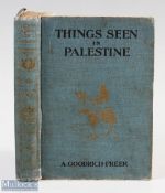 Things Seen in Palestine by A Goodrich-Freer 1927 book. A 157 page book with 34 full page