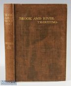 1916 Brook and River Trouting by Harield H Edmonds Norman, N Lee, 1st trade edition with original