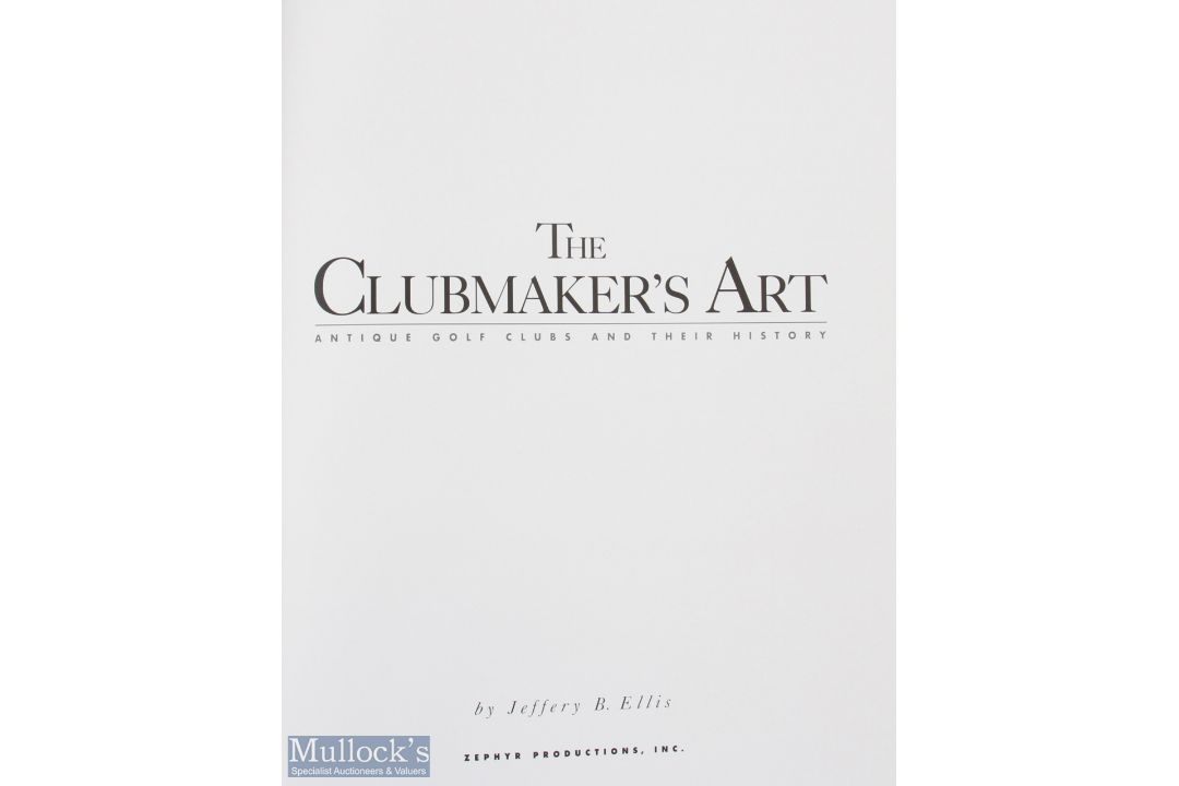 Jeffery B Ellis - "The Club Maker's Art - Antique Golf Clubs and Their History" 1st ed 1997 in - Image 2 of 2