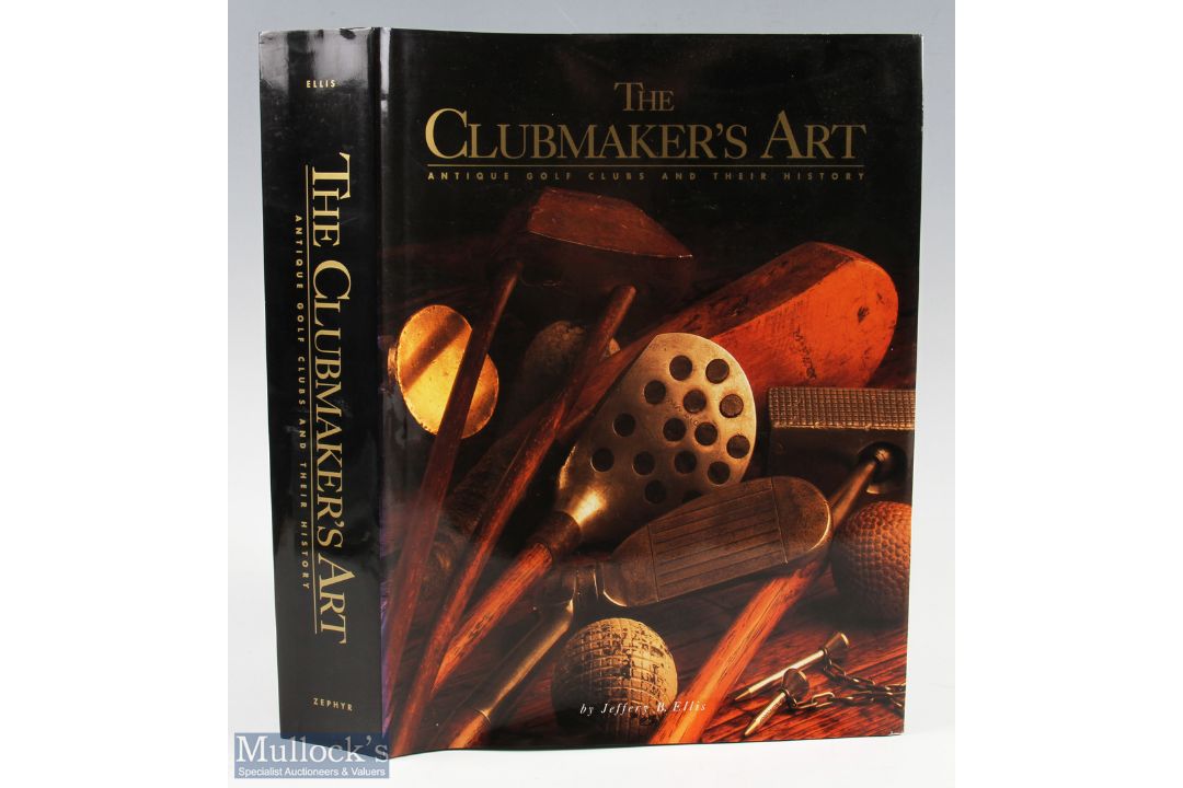 Jeffery B Ellis - "The Club Maker's Art - Antique Golf Clubs and Their History" 1st ed 1997 in - Image 1 of 2