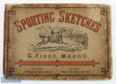 Sporting Sketches: Mason, C Finch Published by Cambridge: W P Spalding. London: W Kent, 1879 hard