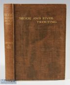1916 Brook and River Trouting by Harield H Edmonds Norman, N Lee, 1st trade edition with original