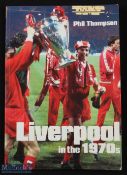 Book: Liverpool in the 1970s by Phil Thompson soft back 2005. Has autographs (19) of Liverpool