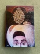The Sultan’s Portrait: A Dazzling, Definitive Collection of the Ottoman Empire and Its Sultans
