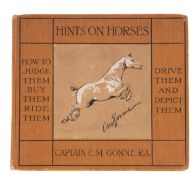 GONNE, Capt. C. M - Hints On Horses : Illustrated. Org. pictorial cloth. Oblong 4to. Reprint. 1913.