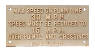 A BR cast alloy 'Max Speed on Plain Line' notice, 'B.R.E Ltd. 1971', 18 x 35,5cm.