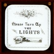'Please Turn up the Lights' W.F. Archer, Liverpool (7 x 4 x 3/8 inches)
