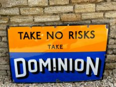 A Dominion 'Take No Risks' rectangular enamel sign, with superb gloss, 48 1/4 x 30