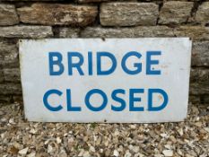 A Bridge Closed enamel road sign, 30 x 15