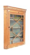 GEORGE III PINE WALL HANGING GLAZED CORNER CABINET