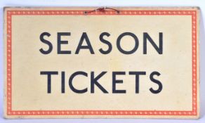 RAILWAY INTEREST - VINTAGE ' SEASON TICKETS ' DOUBLE SIDED SIGN