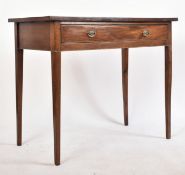 19TH CENTURY GEORGE III MAHOGANY SINGLE DRAWER SIDE TABLE
