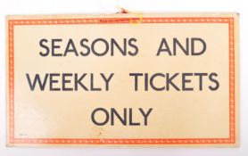 RAILWAY INTEREST - VINTAGE ' SEASON TICKETS ' DOUBLE SIDED SIGN