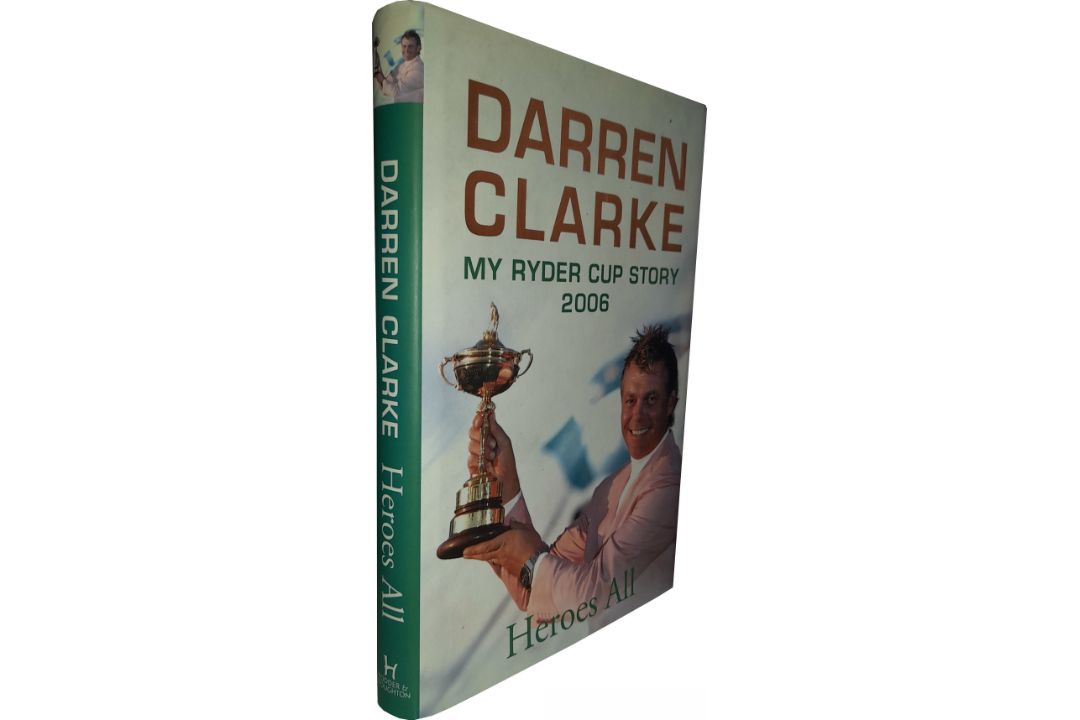 Golf: Darren Clarke multi signed book titled “My Ryder Cup Story 2006 Heroes All”, - Image 1 of 12
