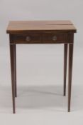 A GOOD GEORGE III MAHOGANY TEA TABLE with folding flaps, fitted drawers below with sewing slide, the