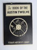 The Book of the Austin Twelve, Pitmans Motorists Library second edition 1952.