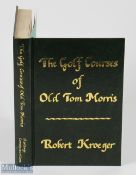 The Golf Courses of Old Tom Morris Robert Kroeger 1995, edition No.66 of 1975 copies