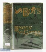 1889 The Boys Handy Book of Amusements Sports and Games, 400 illustrations Anon, spine poorly