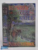 Travel - Patrick Leigh Fermor - Between the Woods and Water 1986, first edition, signed by Fermor to