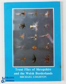 1987 Trout Flies in Shropshire and the Welsh Borderlands Michael Leighton limited edition of 1000,