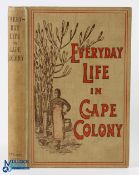 Everyday in Life in Cape Colony in Time of Peace 1902 - by X.C authors presentation copy to Dr.
