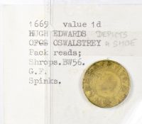 1669 Hugh Edwards 17thC one penny trade token, shoemaker 'Oswalstrey' (sic), shoe depicted on