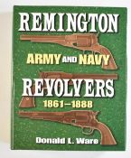 Remington Army and Navy Revolvers 1861-1888 by Donald L Ware.