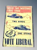A propaganda poster 'Make no mistake this time vote Liberal' on board