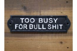 Too Busy for Bulls**t Cast Iron Sign