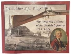 GALE, RYAN R.: A SOLDIER-LIKE WAY: THE MATERIAL CULTURE OF THE BRITISH INFANTRY